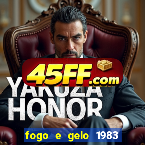 fogo e gelo 1983 dublado download